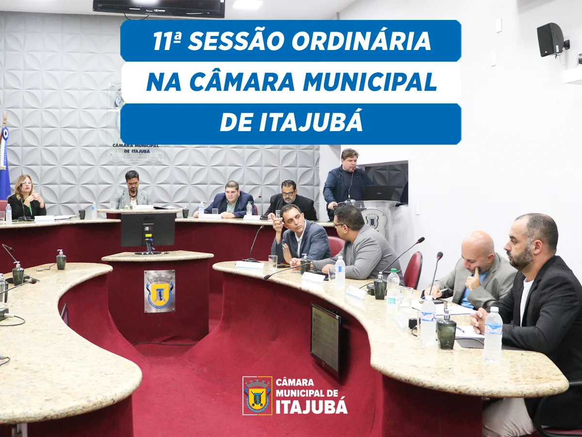 Câmara Municipal de Itajubá promoveu debates sobre proteção digital e valorização de conselheiros tutelares em sua 11ª Sessão Ordinária